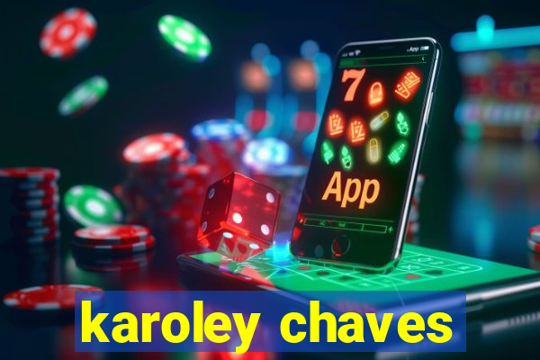 karoley chaves